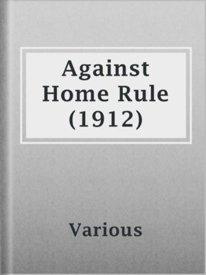 cover image of Against Home Rule (1912)